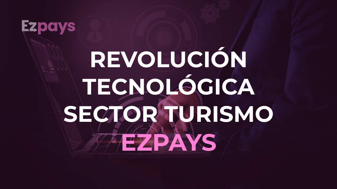Revolución sector turismo - Ezpays